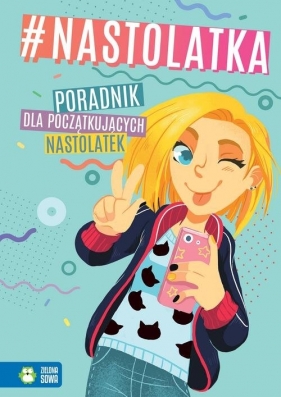 #nastolatka. Poradnik dla początkujących nastolatek (Uszkodzona okładka) - Aleksandra Granica-Bieranowska, Anna Chromy, Agnieszka Skowron, Marta Kawczyńska, Aniela Cholewińska-Szkolik