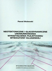 Neotektoniczne i glacidynamiczne uwarunkowania wykształcenia plejstoceniu wysoczyzny kujawskiej