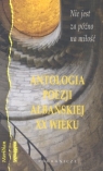 Antologia poezji albańskiej XX wieku Nie jest za późno na miłość