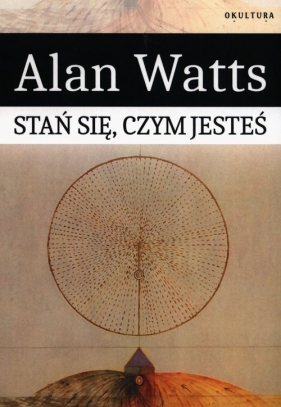 Stań się czym jesteś - Alan Watts