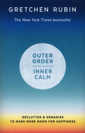Outer Order Inner Calm - Gretchen Rubin