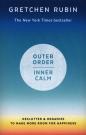 Outer Order Inner Calm - Gretchen Rubin