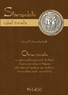 Staropolski ogląd świata - Piotrowska-Kiełb Anna