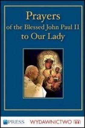Prayers to the Blessed Virgin Mary - John Paul II - bł. Jan Paweł II