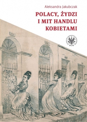 Polacy, Żydzi i mit handlu kobietami - Aleksandra Jakubczak