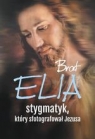 Brat Elia stygmatyk który sfotografował Jezusa Wielek Marta