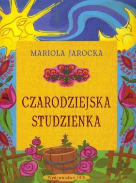 Czarodziejska studzienka - Jarocka Mariola<br />