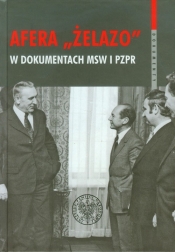 Afera Żelazo w dokumentach MSW i PZPR