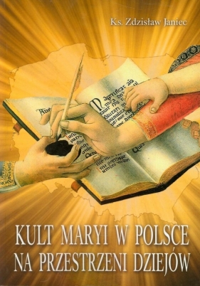 Kult Maryi w Polsce na przestrzeni dziejów - Janiec Zdzisław