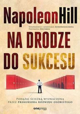 Na drodze do sukcesu Podążaj ścieżką wyznaczoną przez prekursora rozwoju osobistego - Napoleon Hill