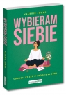 Wybieram siebie. Odwaga, by żyć w zgodzie ze sobą Valerie Jones