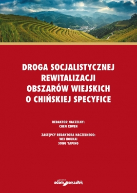 Droga socjalistycznej rewitalizacji obszarów wiejskich o chińskiej specyfice - Xiwen Chen