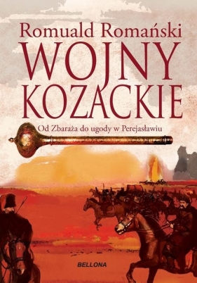 Wojny kozackie Od Zbaraża do ugody perejasławskiej - Romański Romuald