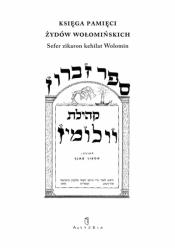 Księga pamięci Żydów wołomińskich. Sefer zikaron kehilat Wolomin - Opracowanie zbiorowe