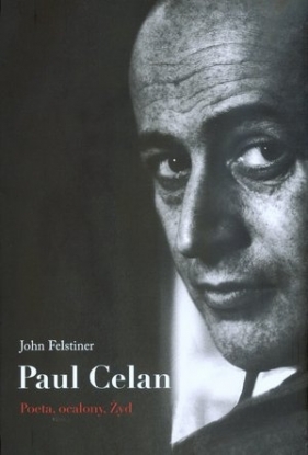 Paul Celan - Felstiner John