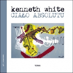 Ciało absolutu - Kenneth White