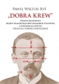 Dobra krew. Henryk Sienkiewicz między szlacheckim protorasizmem stanowym a rasizmem klasowym (Trylog - Ryś Paweł Wiktor