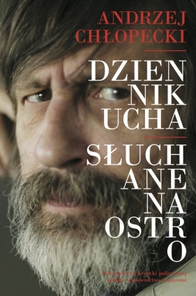 Dziennik ucha Słuchane na ostro - Chłopecki Andrzej<br />