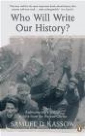 Who Will Write Our History Samuel D. Kassow, S Kassow