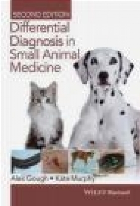 Differential Diagnosis in Small Animal Medicine Kate Murphy, Alex Gough