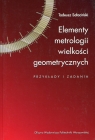 Elementy metrologii wielkości geometrycznych przykłady i zadania Sałaciński Tadeusz
