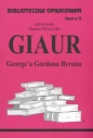 Biblioteczka Opracowań Giaur George'a Gordona Byrona - Danuta Wilczycka