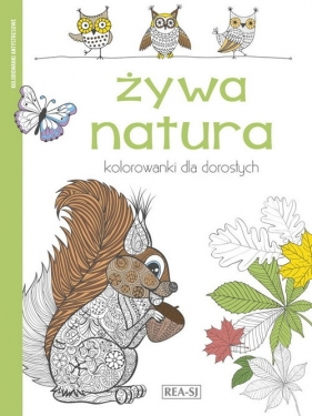 Kolorowanki dla dorosłych. Żywa natura (Uszkodzona okładka) - Opracowanie zbiorowe
