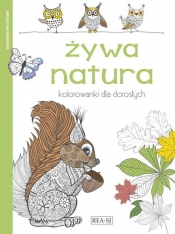Kolorowanki dla dorosłych. Żywa natura (Uszkodzona okładka) - Opracowanie zbiorowe