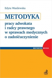 Metodyka pracy adwokata i radcy prawnego w sprawach medycznych o zadośćuczynienie