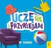 Uczę się i przyklejam. W domu - Opracowanie zbiorowe