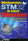 Mikrokontrolery STM32 w sieci Ethernet w przykładach  Peczarski Marcin