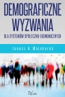 Demograficzne wyzwania dla systemów społeczno-ekonomicznych Janusz A. Majcherek