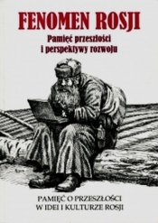 Fenomen Rosji Część 1 Pamięć przeszłości i perspektywy rozwoju - <br />