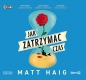 Jak zatrzymać czas - Matt Haig