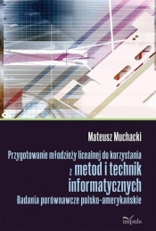 Przygotowanie młodzieży licealnej do korzystania z metod i technik informatycznych - Muchacki Mateusz