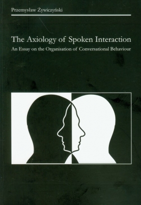 The Axiology of Spoken Interaction - Żywiczyński Przemysław
