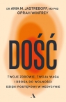 Dość. Twoje zdrowie, twoja waga i droga do wolności dzięki postępowi w Oprah Winfrey, Jastreboff Ania M.