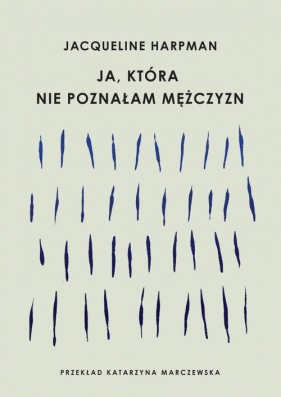 Ja, która nie poznałam mężczyzn - Harpman Jacqueline