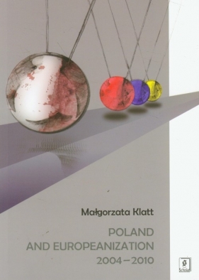 Poland and Europeanization 2004-2010 - Klatt Małgorzta