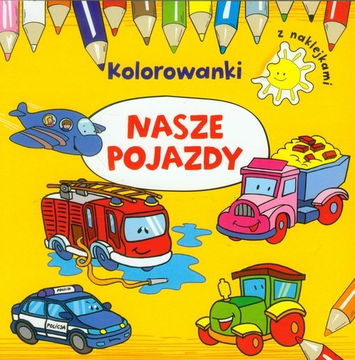 Nasze pojazdy Kolorowanki z naklejkami