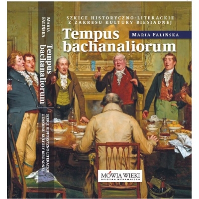 Tempus bachanaliorum. Szkice historyczno-literackie z zakresu kultury biesiadnej