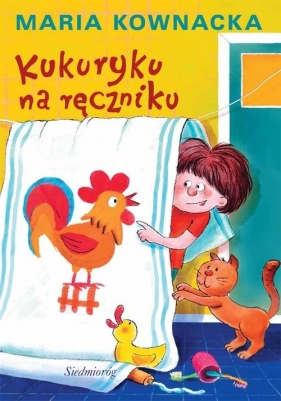 Kukuryku na ręczniku - Maria Kownacka