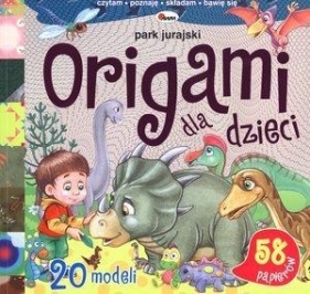 Origami dla dzieci Park jurajski - Fabisińska Liliana