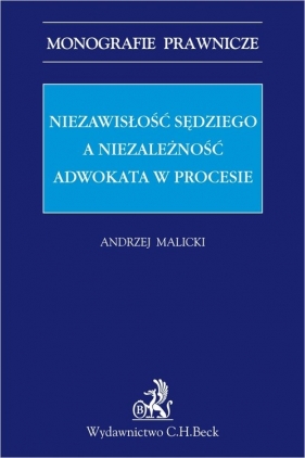 Niezawisłość sędziego a niezależność adwokata w procesie - Andrzej Malicki