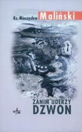 Zanim uderzy dzwon - Mieczysław Maliński