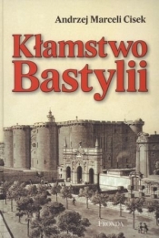 Kłamstwo Bastylii - Andrzej Marceli Cisek