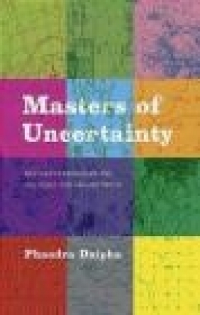 Masters of Uncertainty Phaedra Daipha