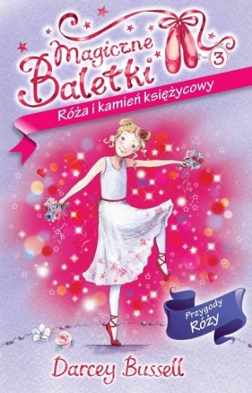 Magiczne Baletki 3 Róża i kamień księżycowy - Bussell Darcey