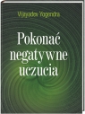 Pokonać negatywne uczucia  Yogendra Vijayadaev