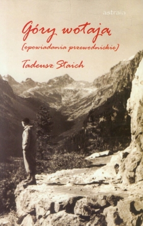 Góry wołają Opowiadania przewodnickie - Staich Tadeusz